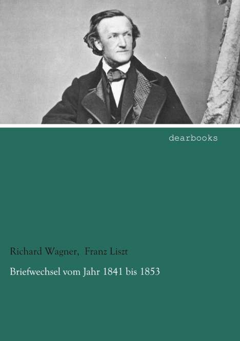 Richard Wagner: Briefwechsel vom Jahr 1841 bis 1853, Buch