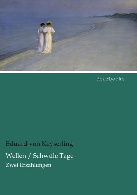 Eduard von Keyserling: Wellen / Schwüle Tage, Buch