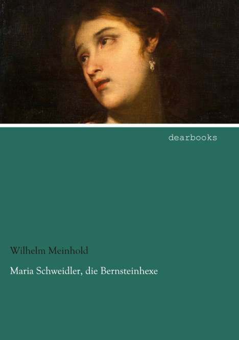 Wilhelm Meinhold: Maria Schweidler, die Bernsteinhexe, Buch