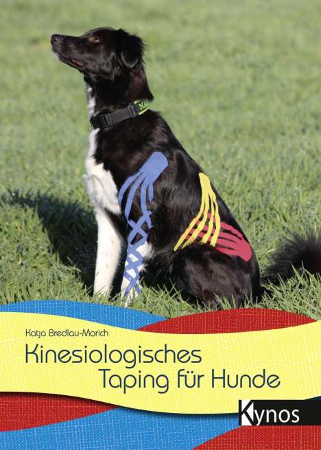 Katja Bredlau-Morich: Bredlau-Morich, K: Kinesiologisches Taping für Hunde, Buch