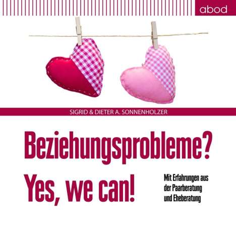 Dieter A. Sonnenholzer: Sonnenholzer, D: Beziehungsprobleme? Yes, we can!/CD, CD