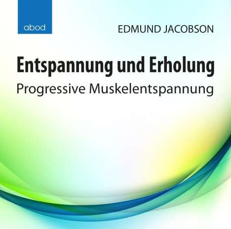 Edmund Jacobson: Entspannung und Erholung, CD
