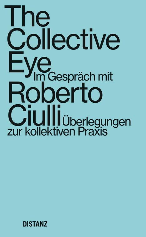 Roberto Ciulli: Ciulli, R: Collective Eye, Buch
