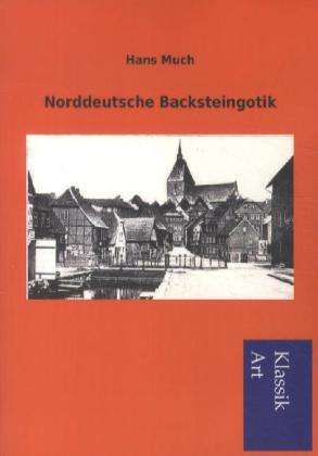 Hans Much: Norddeutsche Backsteingotik, Buch
