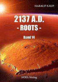 Harald Kaup: Kaup, H: 2137 A.D. - Roots -, Buch