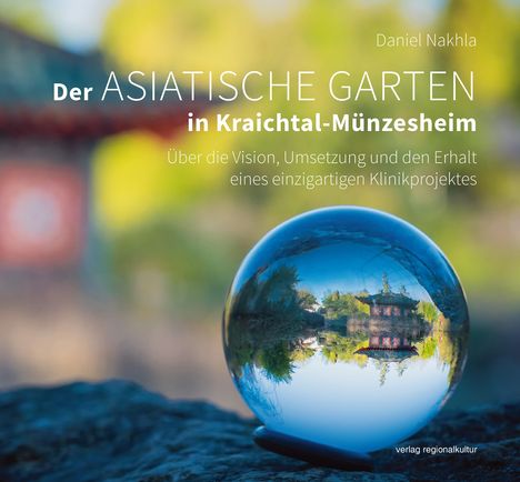 Daniel Nakhla: Der Asiatische Garten in Kraichtal-Münzesheim, Buch