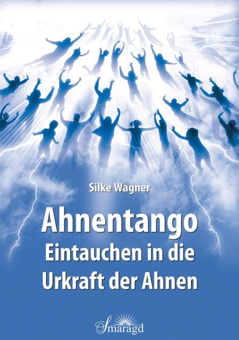 Silke Wagner: Ahnentango - Eintauchen in die Urkraft der Ahnen, Buch