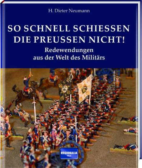 H. Dieter Neumann: So schnell schießen die Preußen nicht!, Buch
