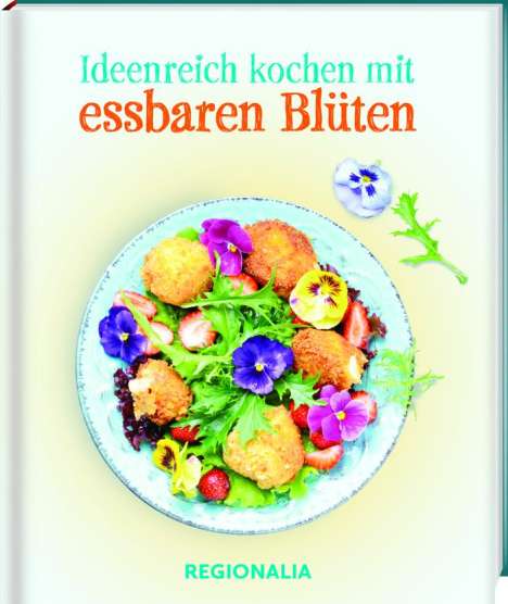 Ideenreich kochen mit essbaren Blüten, Buch