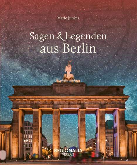 Mario Junkes: Sagen &amp; Legenden aus Berlin, Buch