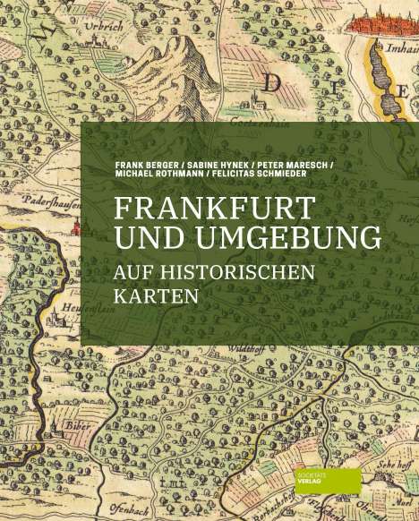 Frank Berger: Berger, F: Frankfurt und Umgebung auf historischen Karten, Buch