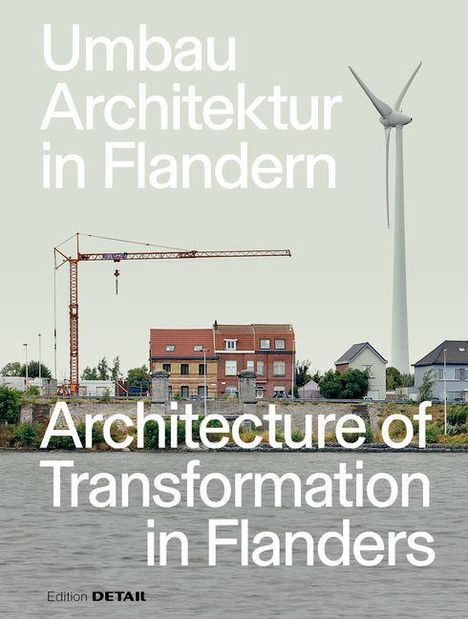 Florian Heilmeyer: Umbau-Architektur in Flandern / Architecture of Transformation in Flanders, Buch