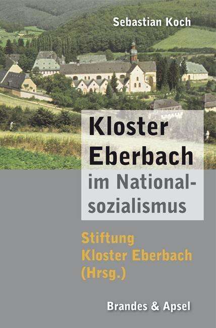 Sebastian Koch: Koch, S: Kloster Eberbach im Nationalsozialismus, Buch