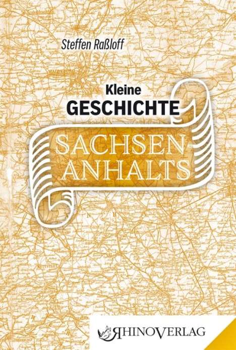 Steffen Raßloff: Kleine Geschichte Sachsen-Anhalts, Buch