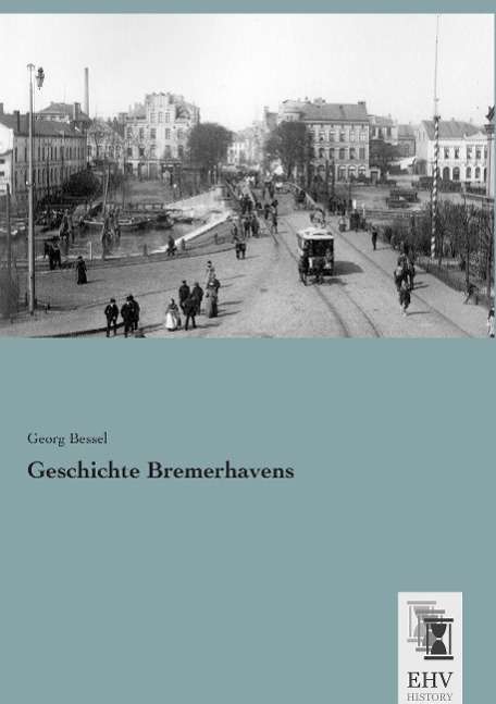 Georg Bessel: Geschichte Bremerhavens, Buch