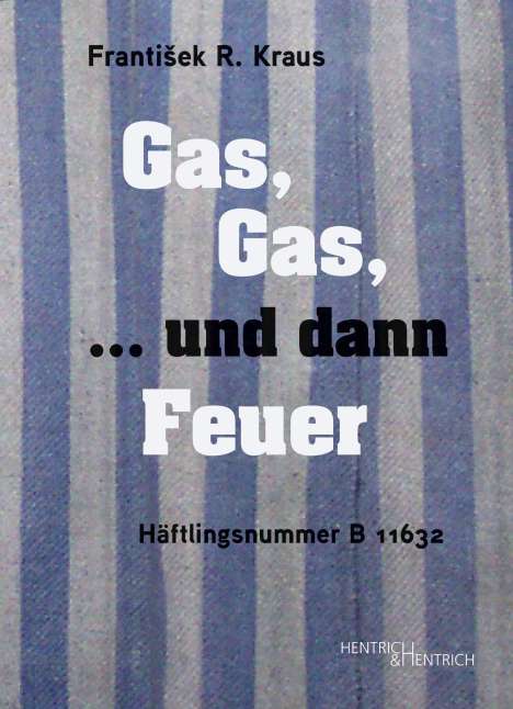 Franti¿ek R. Kraus: Gas, Gas, ... und dann Feuer, Buch