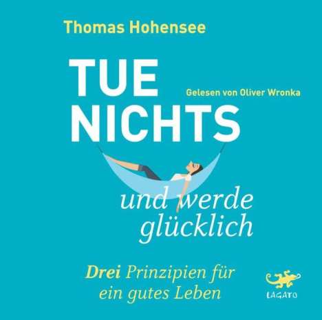 Thomas Hohensee: Tue nichts und werde glücklich, CD