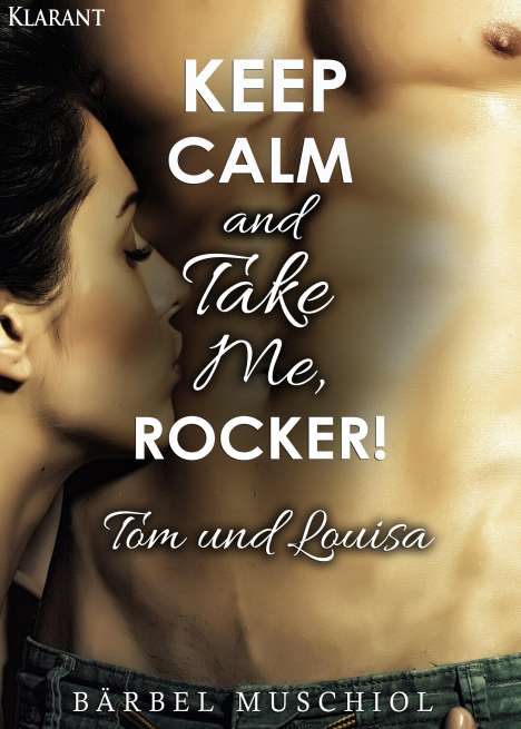 Bärbel Muschiol: Keep Calm and Take Me, Rocker. Tom und Louisa, Buch