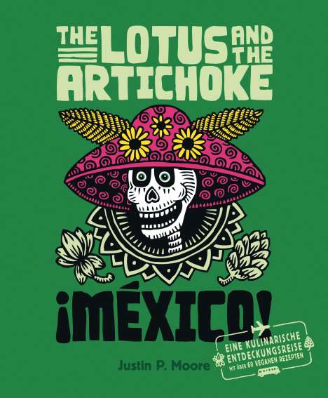 Justin P. Moore: The Lotus and the Artichoke - Mexico!, Buch