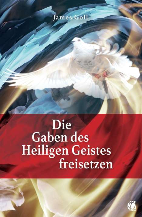 James Goll: Die Gaben des Heiligen Geistes freisetzen, Buch