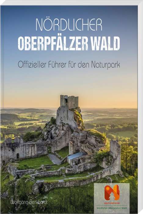 Wolfgang Benkhardt: Nördlicher Oberpfälzer Wald, Buch