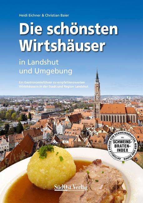 Heidi Eichner: Eichner, H: Die schönsten Wirtshäuser in Landshut, Buch