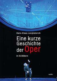 Hans-Klaus Jungheinrich: Eine kurze Geschichte der Oper, Buch
