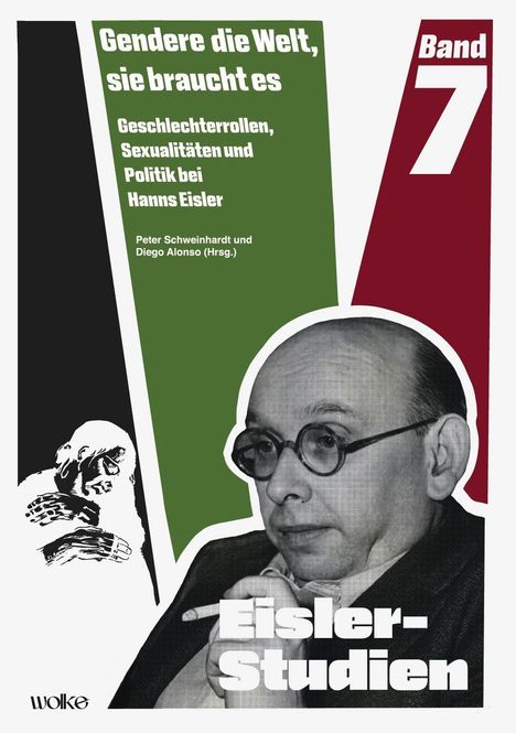 Ein Covertext: "Gendere die Welt, sie braucht es. Band 7: Geschlechterrollen, Sexualitäten und Politik bei Hanns Eisler."