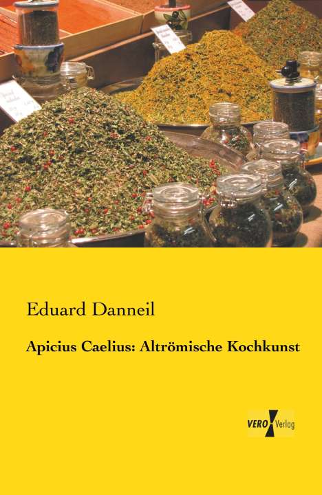 Eduard Danneil: Apicius Caelius: Altrömische Kochkunst, Buch