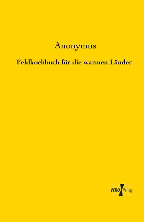 Anonymus: Feldkochbuch für die warmen Länder, Buch