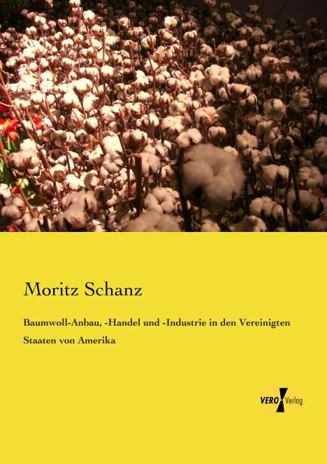 Moritz Schanz: Baumwoll-Anbau, -Handel und -Industrie in den Vereinigten Staaten von Amerika, Buch