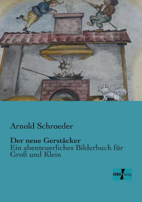 Arnold Schroeder: Der neue Gerstäcker, Buch