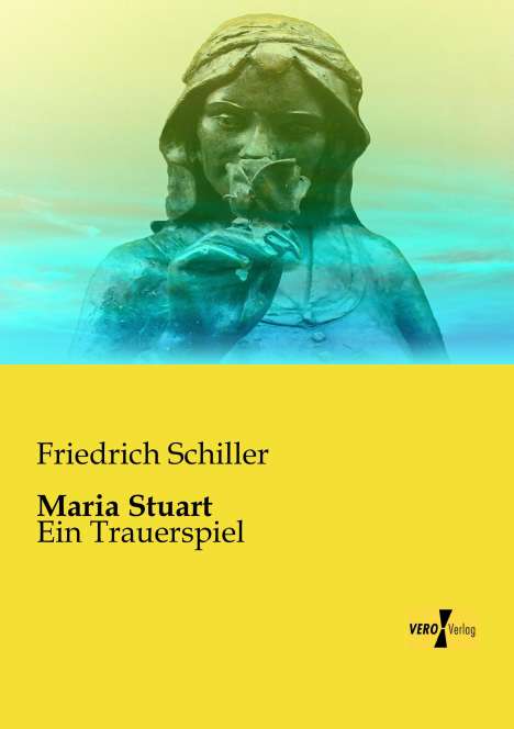 Friedrich Schiller: Maria Stuart, Buch