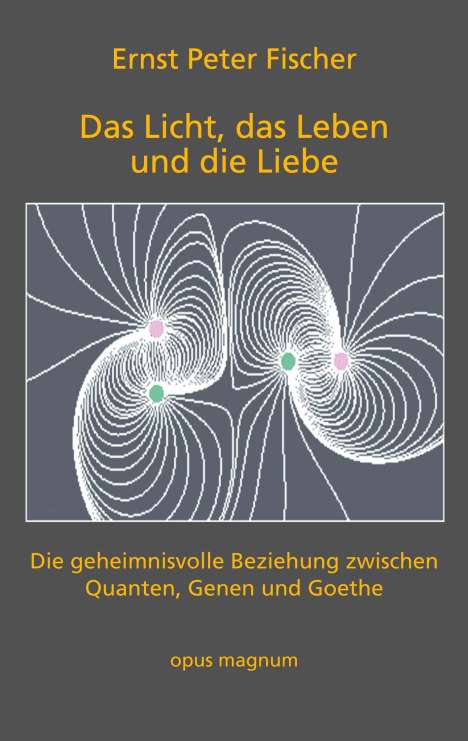 Ernst Peter Fischer: Das Licht, das Leben und die Liebe, Buch