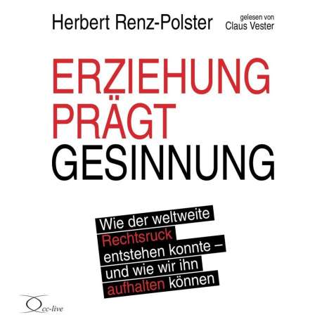 Herbert Renz-Polster: Erziehung prägt Gesinnung, CD