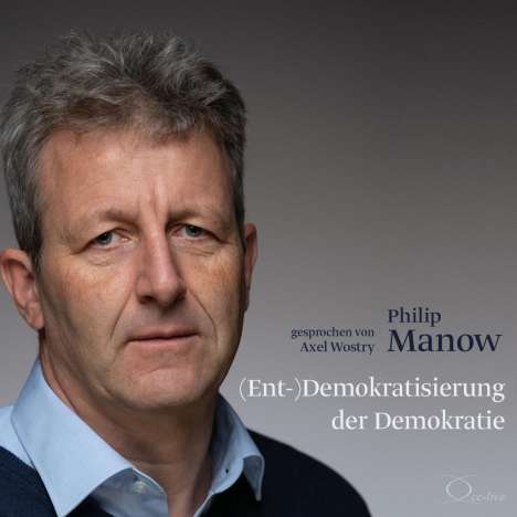 Philip Manow: (Ent-)Demokratisierung der Demokratie, 4 CDs