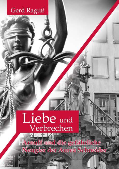 Gerd Raguß: Raguß, G: Liebe und Verbrechen, Buch