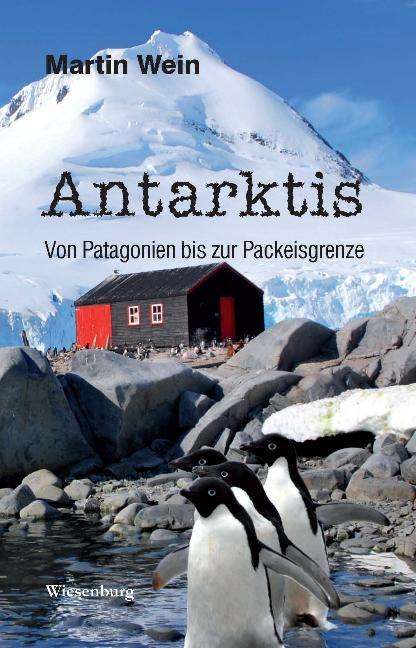 Martin Wein: Antarktis - Von Patagonien bis zur Packeisgrenze, Buch