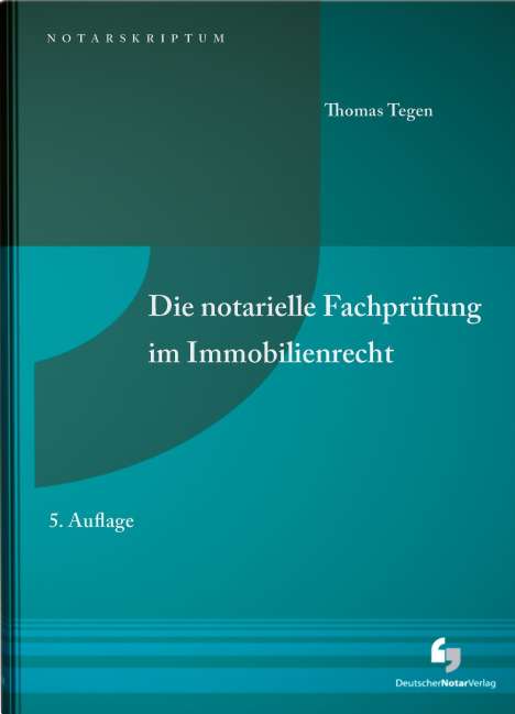 Thomas Tegen: Die notarielle Fachprüfung im Immobilienrecht, Buch