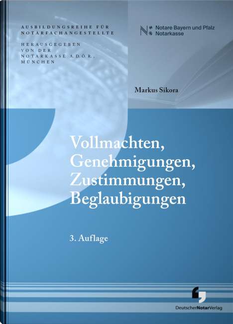 Markus Sikora: Vollmachten, Genehmigungen, Zustimmungen, Beglaubigungen, Buch