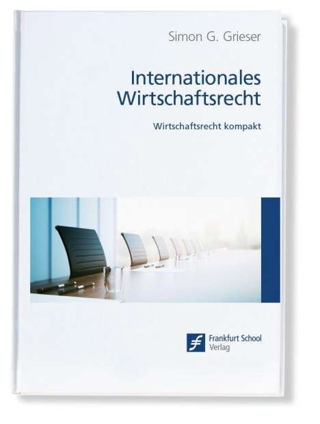 Simon G. Grieser: Grieser, S: Internationales Wirtschaftsrecht, Buch