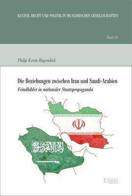 Philip Kevin Hugendick: Hugendick, P: Beziehungen zwischen Iran und Saudi-Arabien, Buch