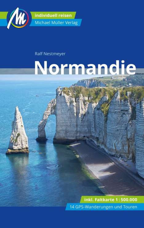 Ralf Nestmeyer: Normandie Reiseführer Michael Müller Verlag, Buch