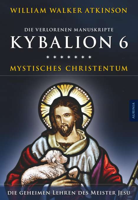 William Walker Atkinson: Kybalion 6 - Mystisches Christentum, Buch