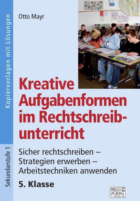 Otto Mayr: Kreative Aufgabenformen im Rechtschreibunterricht 5. Klasse, Buch