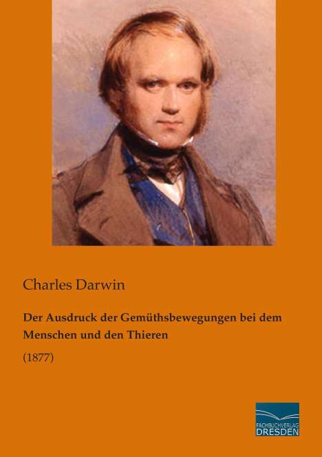 Charles Darwin: Der Ausdruck der Gemüthsbewegungen bei dem Menschen und den Thieren, Buch