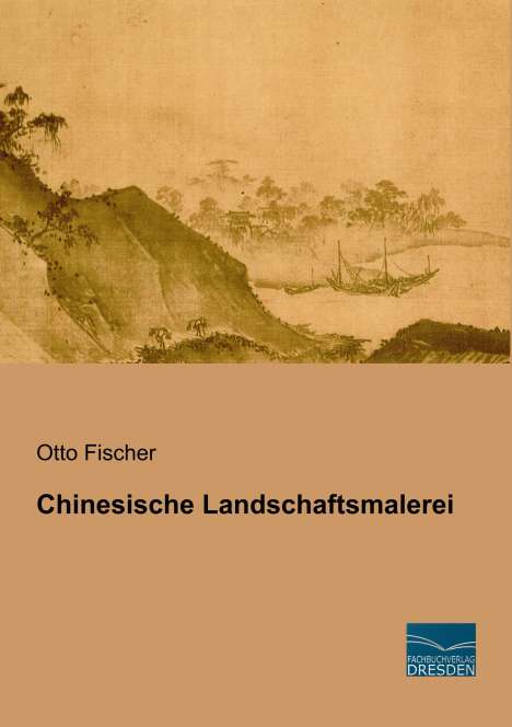 Otto Fischer: Chinesische Landschaftsmalerei, Buch