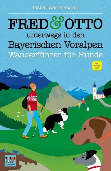 Isabel Weihermann: FRED &amp; OTTO unterwegs in den Bayerischen Voralpen, Buch