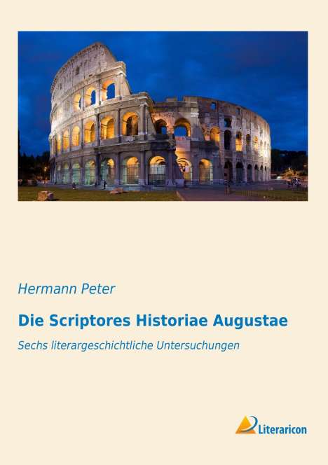 Hermann Peter: Die Scriptores Historiae Augustae, Buch
