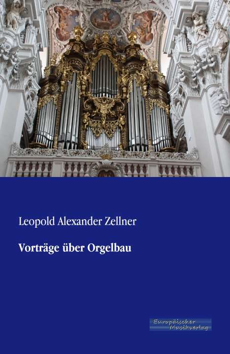 Leopold Alexander Zellner: Vorträge über Orgelbau, Buch
